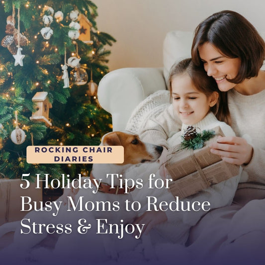 5 Holiday Tips for Busy Moms to Reduce Stress & Enjoy