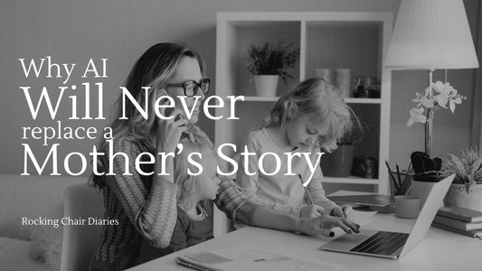 Why AI Will Never Replace a Mother's Story